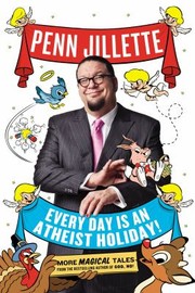 Cover of: Every Day Is An Atheist Holiday More Magical Tales From The Author Of God No