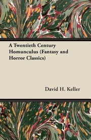 Cover of: A Twentieth Century Homunculus Fantasy and Horror Classics
