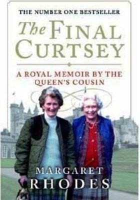 The Final Curtsey - A Royal Memoir by the Queen's Cousin