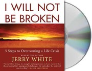 Cover of: I Will Not Be Broken 5 Steps To Overcoming A Life Crisis