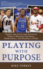 Cover of: Playing With Purpose Inside The Lives And Faith Of 27 Great Football Basketball And Baseball Stars by 