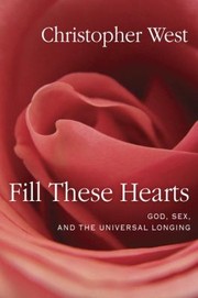 Cover of: Fill These Hearts God Sex And The Universal Longing