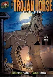 Cover of: The Trojan Horse The Fall of Troy
            
                Graphic Myths  Legends Quality Paper by 