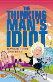 Cover of: The Thinking Mans Idiot The Wit And Wisdom Of Boris Johnson