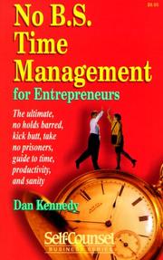 Cover of: No B.S. Time Management for Entrepreneurs: The Ultimate, No Holds Barred, Kick Butt, Take No Prisoners, Guide to Time, Productivity, and Sanity (Self-Counsel Business Series)