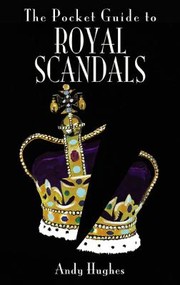 Cover of: The Pocket Guide To Royal Scandals