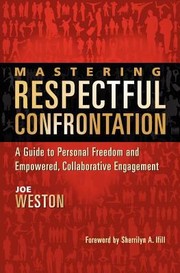 Cover of: Mastering Respectful Confrontation A Guide To Personal Freedom And Empowered Collaborative Engagement