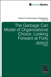 Cover of: The Garbage Can Model Of Organizational Choice Looking Forward At Forty