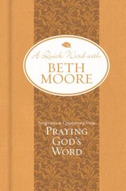 Cover of: A Quick Word With Beth Moore Scriptures Quotations From Praying Gods Word