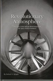 Cover of: Revolutionary Atmosphere The Story Of The Altitude Wind Tunnel And Space Power Chambers