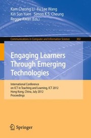 Cover of: Engaging Learners Through Emerging Technologies International Conference On Ict In Teaching And Learning Ict 2012 Hong Kong China July 46 2012 Proceedings