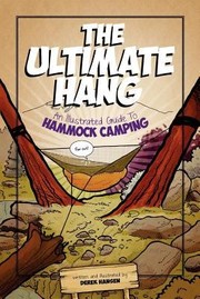 The Ultimate Hang An Illustrated Guide To Hammock Camping by Derek J. Hansen
