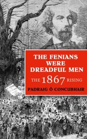 Cover of: The Fenians Were Dreadful Men The 1867 Rising