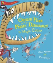 Captain Flinn And The Pirate Dinosaurs The Magic Cutlass by Giles Andreae