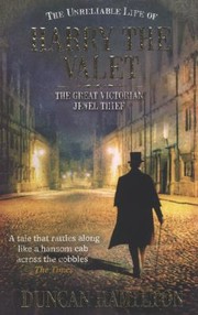 Cover of: The Unreliable Life Of Harry The Valet The Great Victorian Jewel Thief