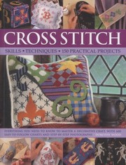 Cover of: Cross Stitch Skills Techniques 150 Practical Projects