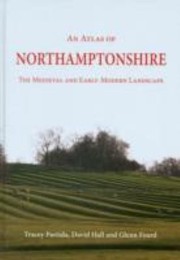 Cover of: An Atlas Of Northamptonshire The Medieval And Earlymodern Landscape