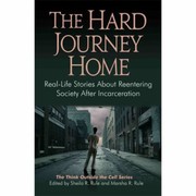 Cover of: The Hard Journey Home Reallife Stories About Reentering Society After Incarceration