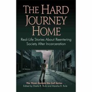 The Hard Journey Home Reallife Stories About Reentering Society After Incarceration by Sheila R. Rule