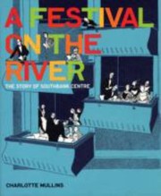 Cover of: A Festival On The River: The Story Of Southbank Centre