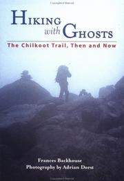 Cover of: Hiking with ghosts: the Chilkoot Trail