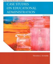 Case Studies On Educational Administration by Theodore J. Kowalski