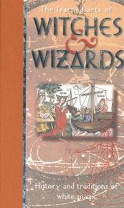 Cover of: The Learned Arts of Witches & Wizards: History and Traditions of White Magic