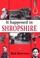 Cover of: It Happened In Shropshire