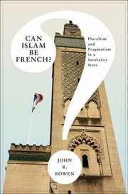 Cover of: Can Islam Be French Pluralism And Pragmatism In A Secularist State