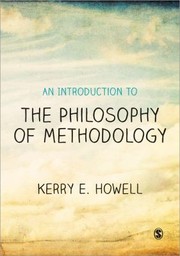 An Introduction To The Philosophy Of Methodology by Kerry E. Howell