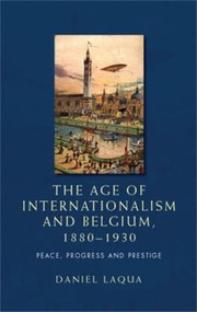 Cover of: The Age of Internationalism and Belgium 18801930 by 