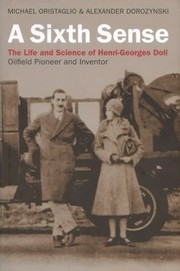 Cover of: A Sixth Sense The Life And Science Of Henrigeorges Doll Oilfield Pioneer And Inventor