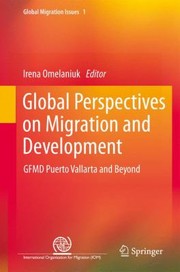 Global Perspectives On Migration And Development Gfmd Puerto Vallarta And Beyond by Irena Omelaniuk