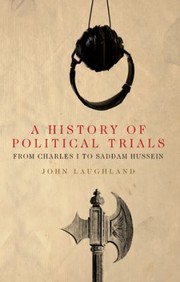 Cover of: A History Of Political Trials From Charles I To Saddam Hussein