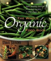 Cover of: The Whole Organic Food Book: Safe, Healthy Harvest from Your Garden to Your Plate