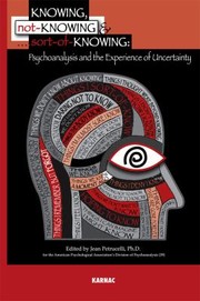 Knowing Notknowing And Sortofknowing Psychoanalysis And The Experience Of Uncertainty cover