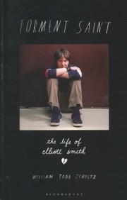 Cover of: Torment Saint The Life Of Elliott Smith