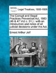 Cover of: The Corrupt and Illegal Practices Prevention ACT 1883 46  47 Vict C 51