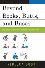 Cover of: Beyond Books Butts And Buses Ten Steps To Help Assistant Principals Become Effective Instructional Leaders by 