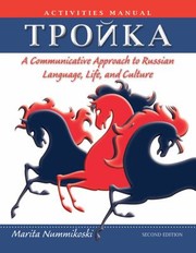 Troika A Communicative Approach To Russian Language Life And Culture by Marita Nummikoski