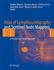 Atlas of Lymphoscintigraphy and Sentinel Node Mapping by Giuliano Mariani