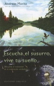Cover of: Escucha El Susurro Vive Tu Sueno Hear The Whispers Live Your Dream