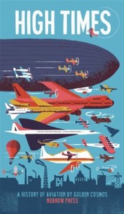 Cover of: High Times A History Of Aviation