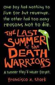 Cover of: The Last Summer of the Death Warriors Francisco X Stork