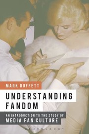 Understanding Fandom An Introduction To The Study Of Media Fan Culture Mark Duffett by Mark Duffett