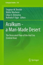 Cover of: Aralkum A Manmade Desert The Desiccated Floor Of The Aral Sea Central Asia