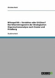 Cover of: Mikropolitik Verstehen Oder Erklren Der Erkenntnisgewinn Der Strategischen Organisationsanalyse Nach Crozier Und Friedberg