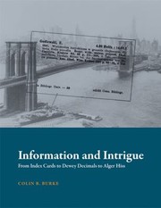 Cover of: Information And Intrigue From Index Cards To Dewey Decimals To Alger Hiss