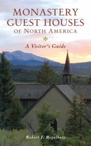 Monastery Guest Houses Of North America A Visitors Guide by Robert J. Regalbuto