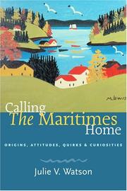 Cover of: Calling the Maritimes Home: Origins, Attitudes, Quirks, and Curiosities